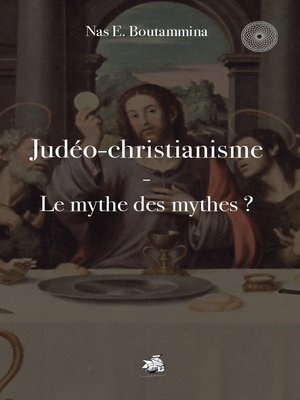 cover image of Judéo-christianisme--Le mythe des mythes ?